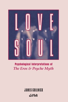 Love and the Soul: Psychological Interpretations of the Eros and Psyche Myth (Editions Sr, Vol 15)