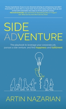 Hardcover Side Adventure: The playbook to leverage your corporate job, pursue a side venture, and find happiness and fulfillment. Book