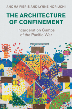 Paperback The Architecture of Confinement: Incarceration Camps of the Pacific War Book