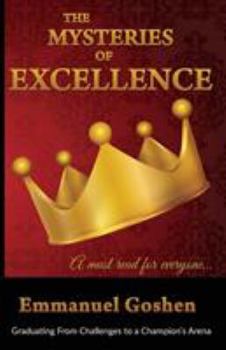 Paperback The Mysteries of Excellence: Graduating from Challenges to a Champion Arena Book