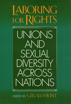 Laboring for Rights: Unions and Sexual Orientation Across Nations (Queer Politics, Queer Theories) - Book  of the Queer Politics, Queer Theories