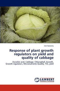 Paperback Response of Plant Growth Regulators on Yield and Quality of Cabbage Book