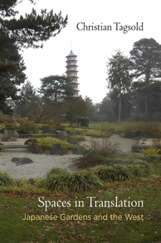 Hardcover Spaces in Translation: Japanese Gardens and the West Book