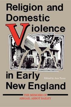 Paperback Religion and Domestic Violence in Early New England: The Memoirs of Abigail Abbot Bailey Book