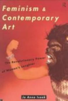 Paperback Feminism and Contemporary Art: The Revolutionary Power of Women's Laughter Book