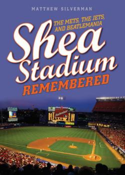 Hardcover Shea Stadium Remembered: The Mets, the Jets, and Beatlemania Book