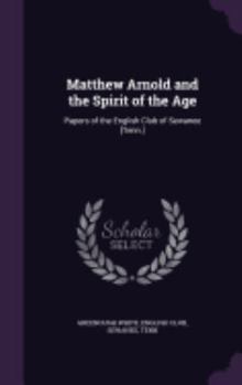 Hardcover Matthew Arnold and the Spirit of the Age: Papers of the English Club of Sewanee [Tenn.] Book