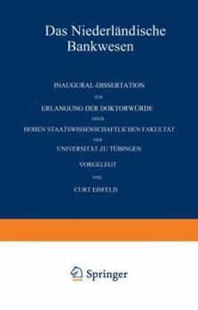 Paperback Das Niederländische Bankwesen: Inaugural-Dissertation Zur Erlangung Der Doktorwürde Einer Hohen Staatswissenschaftlichen Fakultät Der Universität Zu [German] Book