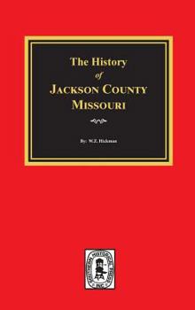 Hardcover The History of Jackson County, Missouri Book