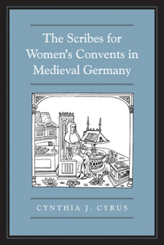 Hardcover The Scribes for Women's Convents in Late Medieval Germany Book