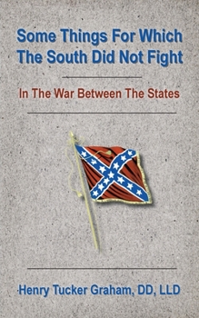 Paperback Some Things For Which The South Did Not Fight In The War Between The States Book