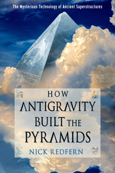 Paperback How Antigravity Built the Pyramids: The Mysterious Technology of Ancient Superstructures Book
