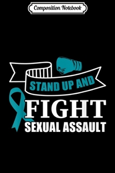 Paperback Composition Notebook: Stand Up And Fight Sexual Assault Awareness April Teal Journal/Notebook Blank Lined Ruled 6x9 100 Pages Book