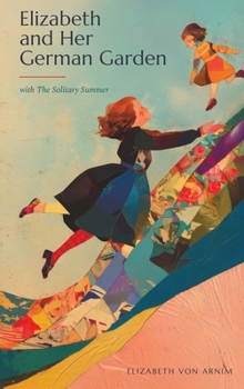 Elizabeth and Her German Garden: with The Solitary Summer (The Northlume Library)