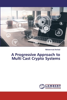 Paperback A Progressive Approach to Multi Cast Crypto Systems Book
