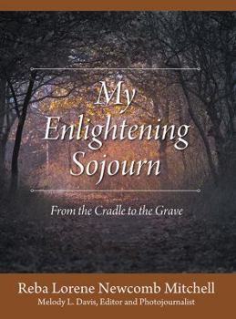 Hardcover My Enlightening Sojourn: From the Cradle to the Grave Book