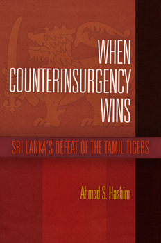 Hardcover When Counterinsurgency Wins: Sri Lanka's Defeat of the Tamil Tigers Book