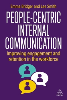 Paperback People-Centric Internal Communication: Improving Engagement and Retention in the Workforce Book