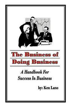 Paperback The Business of Doing Business: A Handbook for Success in Business Book