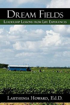 Paperback Dream Fields: Leadership Lessons from Life Experiences Book