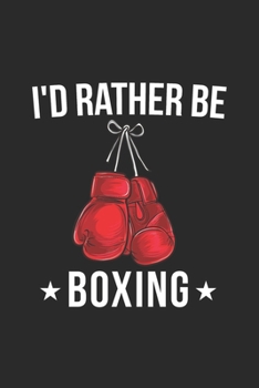 Paperback I'd Rather Be Boxing: Boxing notebook Book