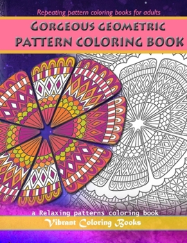 Paperback Gorgeous geometric pattern coloring book: Repeating pattern coloring books for adults, a Relaxing patterns coloring book