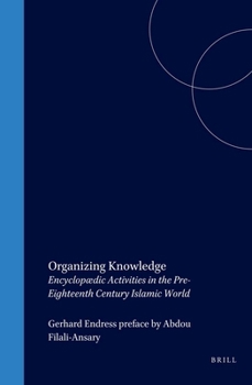 Hardcover Organizing Knowledge: Encyclopædic Activities in the Pre-Eighteenth Century Islamic World Book