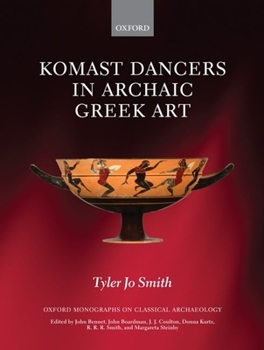 Hardcover Komast Dancers in Archaic Greek Art Book