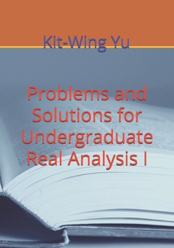 Paperback Problems and Solutions for Undergraduate Real Analysis I Book
