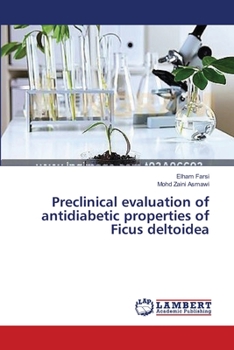 Paperback Preclinical evaluation of antidiabetic properties of Ficus deltoidea Book