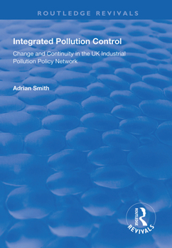 Paperback Integrated Pollution Control: Change and Continuity in the UK Industrial Pollution Policy Network Book