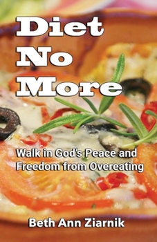 Paperback Diet No More: Walk in God's Peace and Freedom from Overeating Book