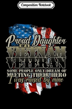 Paperback Composition Notebook: Proud Daughter Vietnam Veteran Raised by my Hero Journal/Notebook Blank Lined Ruled 6x9 100 Pages Book
