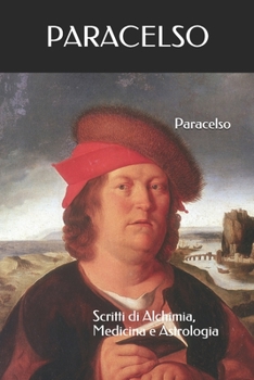 Paperback Paracelso: Scritti di Alchimia, Medicina e Astrologia - Volume I [Italian] Book