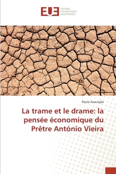 Paperback La trame et le drame: la pensée économique du Prêtre António Vieira [French] Book