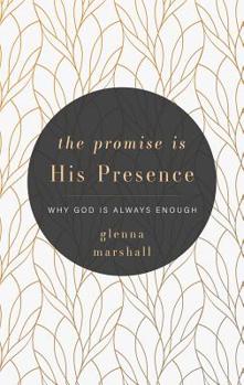 Paperback The Promise Is His Presence: Why God Is Always Enough Book