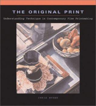 Hardcover The Original Print: Understanding Technique in Contemporary Fine Printmaking Book