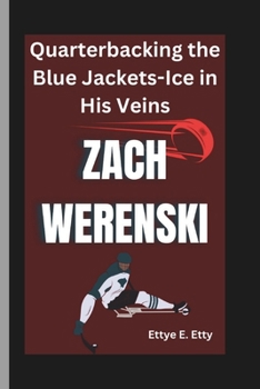 Paperback Zach Werenski: Quarterbacking the Blue Jackets-Ice in His Veins Book