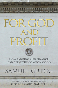 Hardcover For God and Profit: How Banking and Finance Can Serve the Common Good Book