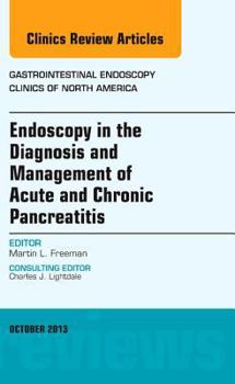 Hardcover Endoscopy in the Diagnosis and Management of Acute and Chronic Pancreatitis, an Issue of Gastrointestinal Endoscopy Clinics: Volume 23-4 Book