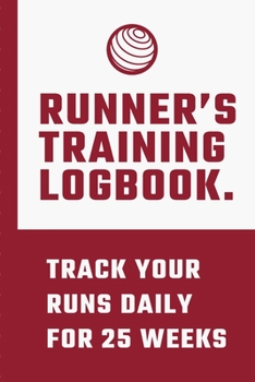 Runner’s Training Logbook Track Your Runs Daily for 25 Weeks: Runners Training Log: Undated Notebook Diary 25 Week Running Log | Faster Stronger | ... Month Record Log Book | Fitness Gift Under 10