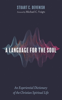 Hardcover A Language for the Soul: An Experiential Dictionary of the Christian Spiritual Life Book
