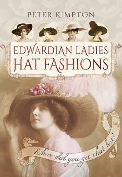 Hardcover Edwardian Ladies' Hat Fashions: Where Did You Get That Hat? Book