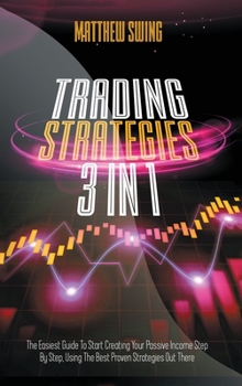 Hardcover Trading Strategies: 3 Books In 1: Day Trading for Beginners + Option Trading for Beginners + Day Trading Options. The Complete Guide to St Book