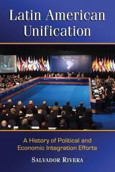 Paperback Latin American Unification: A History of Political and Economic Integration Efforts Book