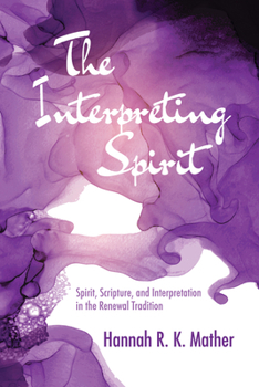 Paperback The Interpreting Spirit: Spirit, Scripture, and Interpretation in the Renewal Tradition Book