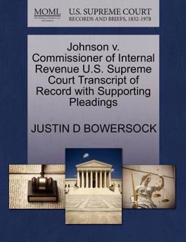 Paperback Johnson V. Commissioner of Internal Revenue U.S. Supreme Court Transcript of Record with Supporting Pleadings Book