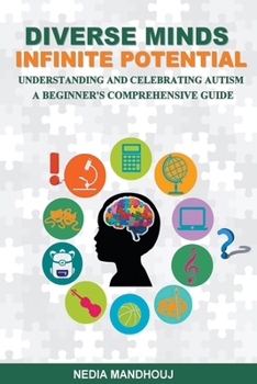 Paperback Understanding and Celebrating Autism: A Beginner's Comprehensive Guide Book