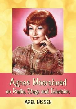 Paperback Agnes Moorehead on Radio, Stage and Television Book