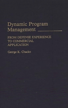 Hardcover Dynamic Program Management: From Defense Experience to Commercial Application Book